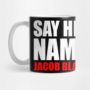 Justice for Jacob Blake Say His Name Mug